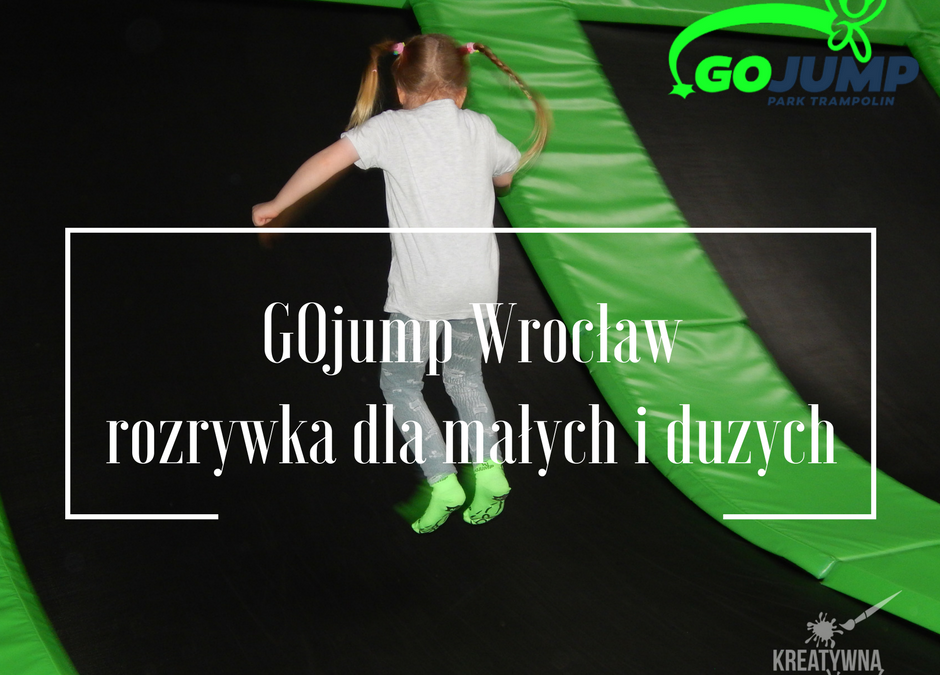 Gojump Park trampolin Wrocław- rozrywka dla małych i dużych